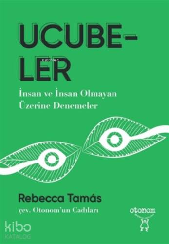 Ucubeler;İnsan ve İnsan Olmayan Üzerine Denemeler - 1