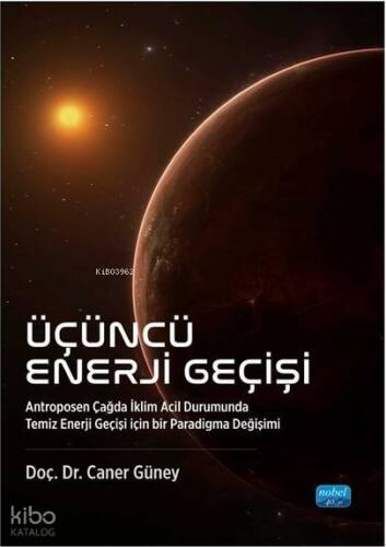 Üçüncü Enerji Geçişi ;Antroposen Çağda İklim Acil Durumunda Temiz Enerji Geçişi İçin Bir Paradigma Değişimi - 1