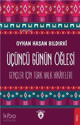 Üçüncü Günün Öğlesi; Gençler İçin Türk Halk Hikayeleri - 1