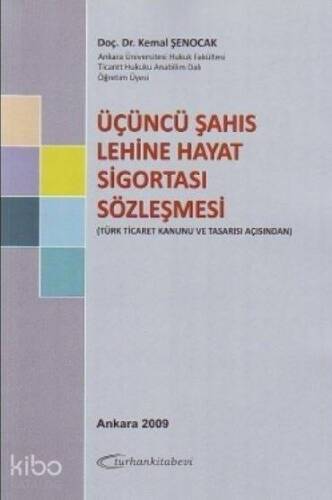 Üçüncü Şahıs Lehine Hayat Sigortası Sözleşmesi; Türk Ticaret Kanunu ve Tasarısı Açısından - 1