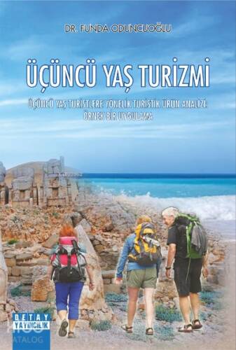 Üçüncü Yaş Turizmi ;Üçüncü Yaş Turistlere Yönelik Turistik Ürün Analizi Örnek Bir Uygulama - 1