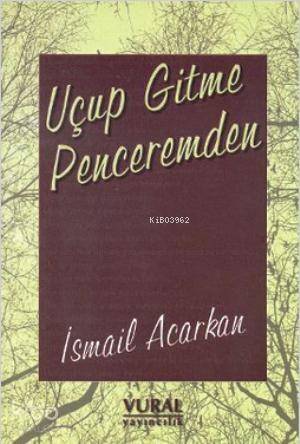 Uçup Gitme Penceremden - 1