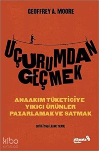 Uçurumdan Geçmek;Anaakım Tüketiciye Yıkıcı Ürünler Pazarlamak ve Satmak - 1