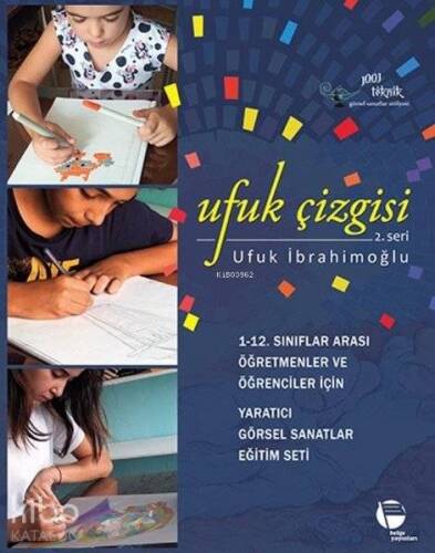 Ufuk Çizgisi 2. Seri; 1-12. Sınıflar Arası Öğretmenler ve Öğrenciler için Yaratıcı Görsel Sanatlar Eğitim Seti - 1