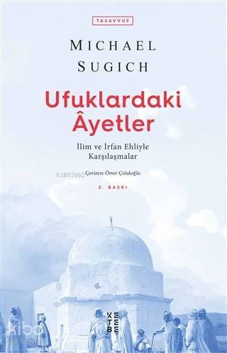 Ufuklardaki Ayetler; İlim ve İrfan Ehliyle Karşılaşmalar - 1