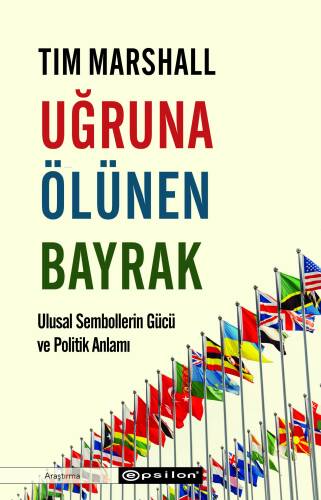 Uğruna Ölünen Bayrak;Ulusal Sembollerin Gücü ve Politik Anlamı - 1