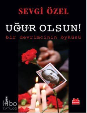 Uğur Olsun!; Bir Devrimcinin Öyküsü - 1