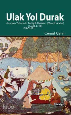 Ulak Yol Durak; Anadolu Yollarında Padişah Postaları (Menzilhâneler) - 1