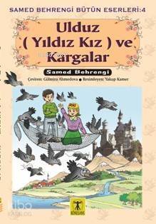 Ulduz (Yıldız Kız) ve Kargalar; Samed Behrengi Bütün Eserleri 4 - 1