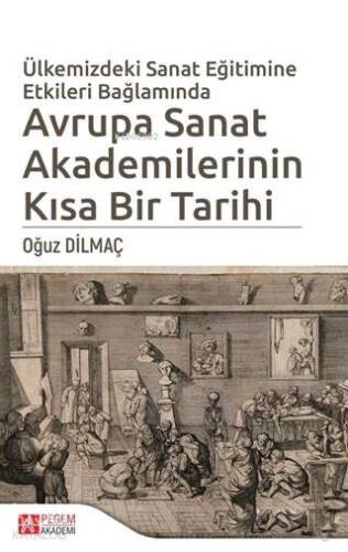 Ülkemizdeki Sanat Eğitimine Etkileri Bağlamında Avrupa Sanat Akademilerinin Kısa Bir Tarihi - 1