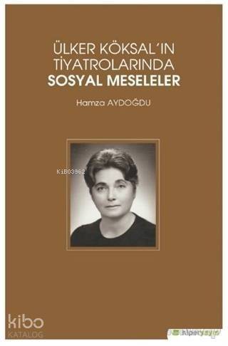 Ülker Köksal'ın Tiyatrolarında Sosyal Meseleler - 1