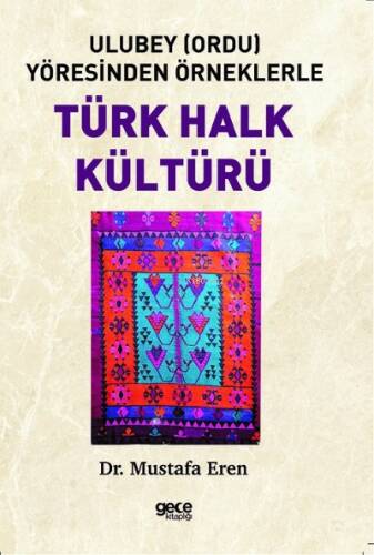 Ulubey (Ordu) Yöresinden Örneklerle Türk Halk Kültürü - 1