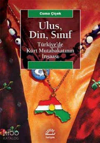 Ulus, Din, Sınıf; Türkiye'de Kürt Mutabakatının İnşaası - 1