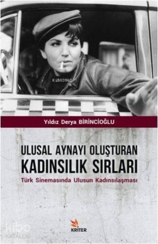 Ulusal Aynayı Oluşturan Kadınsılık Sırları; Türk Sinemasında Ulusun Kadınsılaşması - 1