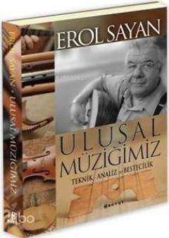 Ulusal Müziğimiz; Teknik Analiz ve Bestecilik - 1