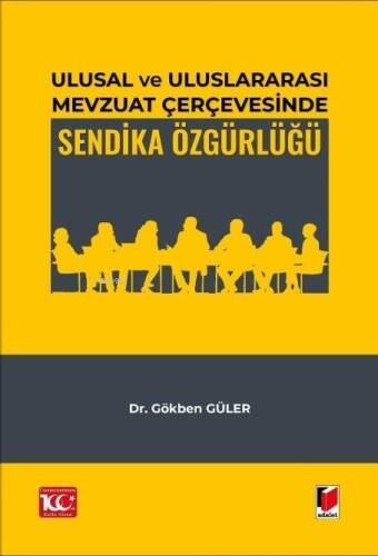 Ulusal ve Uluslararası Mevzuat Çerçevesinde Sendika Özgürlüğü - 1