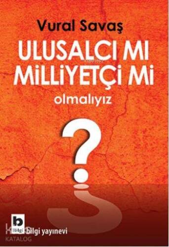 Ulusalcı mı Milliyetçi mi Olmalıyız? - 1