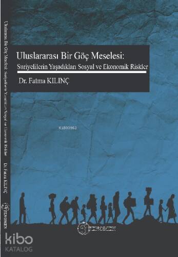 Uluslar Arası Bir Göç Meselesi: Suriyelilerin Yaşadıkları Sosyal ve Ekonomik Riskler - 1