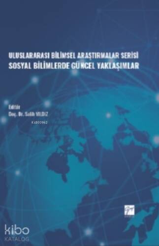 Uluslararası Bilimsel Araştırmalar Serisi Sosyal Bilimlerde Güncel Yaklaşımlar - 1