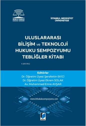 Uluslararası Bilişim ve Teknoloji Hukuku Sempozyumu Tebliğler Kitabı - 1