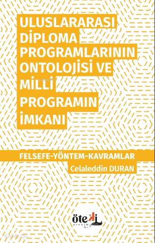 Uluslararası Diploma Programlarının Ontolojisi ve Milli Programın İmkanı;Felsefe-Yöntem- Kavramlar - 1