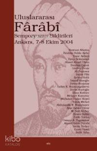 Uluslararası Fârâbî Sempozyumu Bildirileri; Ankara 7-8 Ekim 2004 - 1