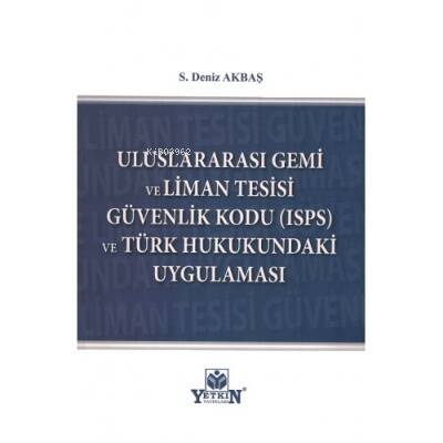 Uluslararası Gemi ve Liman Tesisi Güvenlik Kodu (Isps) ve Türk Hukukundaki Uygulaması - 1