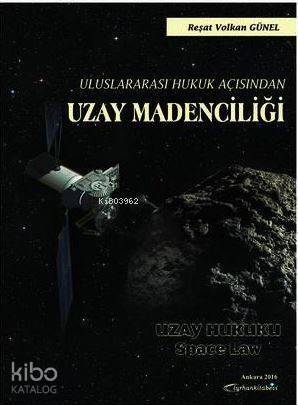 Uluslararası Hukuk Açısından Uzay Madenciliği - 1