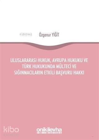 Uluslararası Hukuk, Avrupa Hukuku ve Türk Hukukunda Mülteci ve Sığınmacıların Etkili Başvuru Hakkı - 1