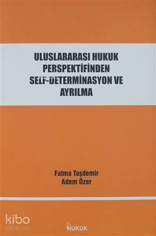 Uluslararası Hukuk Perspektifinden Self-Determinasyon ve Ayrılma - 1