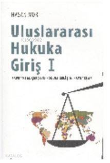 Uluslararası Hukuka Giriş 1; Kavramsal Çerçeve - Konum - Gelişim - Kaynaklar - 1