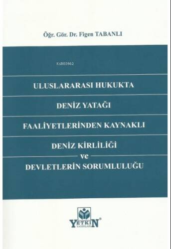 Uluslararası Hukukta Deniz Yatağı Faaliyetlerinden Kaynaklı Deniz Kirliliği ve Devletlerin Sorumluluğu - 1