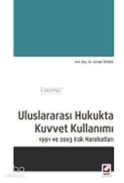 Uluslararası Hukukta Kuvvet Kullanımı; 1991 ve 2003 Irak Harekatları - 1