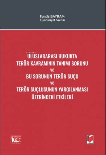 Uluslararası Hukukta Terör Kavramının Tanımı Sorunu ve Bu Sorunun Terör Suçu ve Terör Suçlusunun Yargılanması Üzerindeki Etkileri - 1