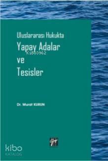 Uluslararası Hukukta Yapay Adalar ve Tesisler - 1