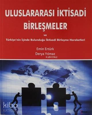 Uluslararası İktisadi Birleşmeler ve Türkiyenin İçinde Bulunduğu İktisadi Birleşme Hareketleri - 1