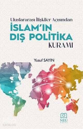 Uluslararası İlişkiler Açısından İslam'ın Dış Politika Kuramı - 1