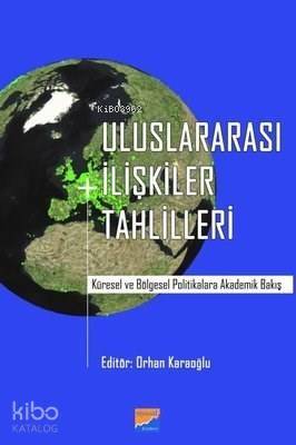 Uluslararası İlişkiler Tahlilleri Küresel ve Bölgesel Politikalara Akademik Bakış - 1