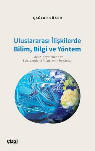 Uluslararası İlişkilerde Bilim, Bilgi ve Yöntem;(Paul K. Feyerabend ve Epistemolojik Anarşizmin İmkânları) - 1