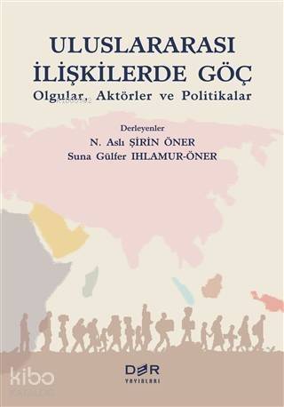 Uluslararası İlişkilerde Göç; Olgular, Aktörler ve Politikalar - 1