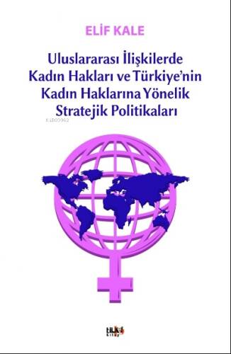 Uluslararası İlişkilerde Kadın Hakları ve Türkiye’nin Kadın Haklarına Yönelik Stretejik Politikaları - 1