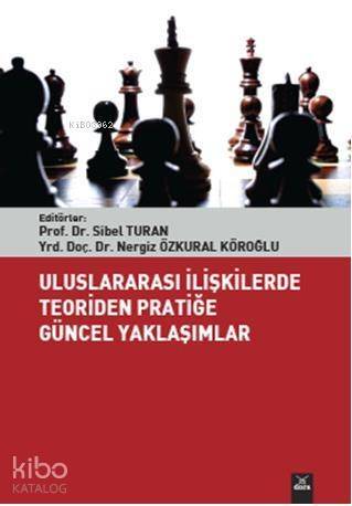 Uluslararası İlişkilerde Teoriden Pratiğe Güncel Yaklaşımlar - 1