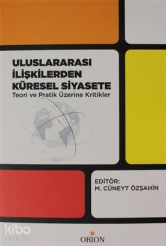 Uluslararası İlişkilerden Küresel Siyasete Teori ve Pratik Üzerine Kritikler - 1