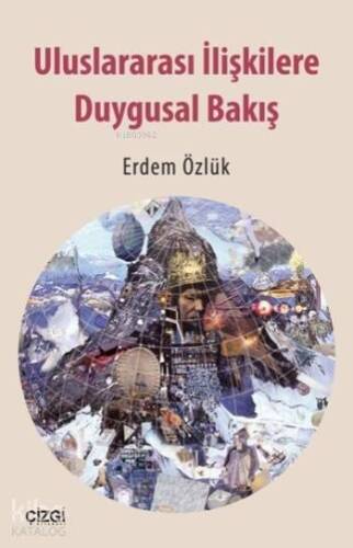 Uluslararası İlişkilere Duygusal Bakış - 1