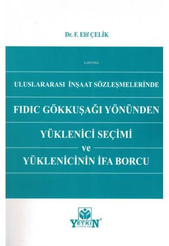 Uluslararası İnşaat Sözleşmelerinde FIDIC Gökkuşağı Yönünden Yüklenici Seçimi ve Yüklenicinin İfa Borcu - 1