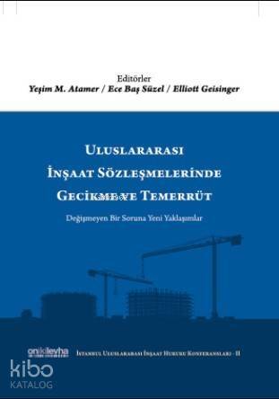 Uluslararası İnşaat Sözleşmelerinde Gecikme ve Temerrüt; (İstanbul Uluslararası İnşaat Hukuku Konferansları-II) - 1