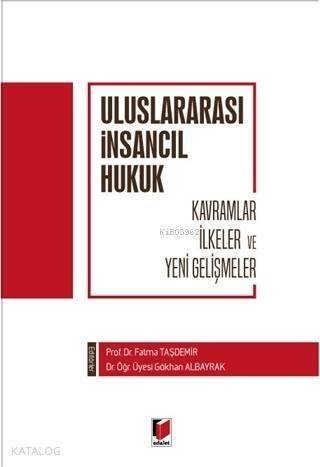 Uluslararası İnsalcıl Hukuk; Kavramlar İlkeler ve Yeni Gelişmeler - 1