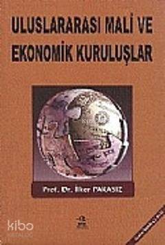 Uluslararası Mali Ekonomik Kuruluşlar ve Oluşumlar - 1