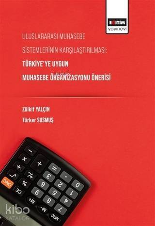 Uluslararası Muhasebe Sistemlerinin Karşılaştırılması; Türkiye'ye Uygun Muhasebe Organizasyonu Önerisi - 1