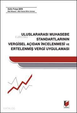 Uluslararası Muhasebe Standartlarının Vergisel Açıdan İncelenmesi ve Ertelenmiş Vergi Uygulaması - 1